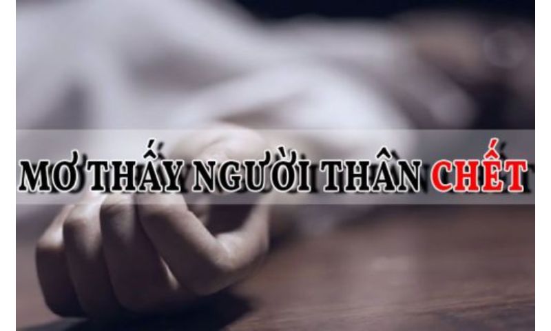 Chuyên gia giải mã mơ thấy người thân mất đánh đề con nào ?