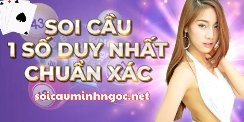 Soi cầu 1 số duy nhất – Dự đoán cặp số duy nhất mb chuẩn xác